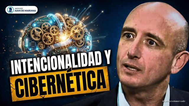Inst. Juan de Mariana | July 4, 2026 | Francisco Capella: Intencionalidad, Cerebro y la Fascinante Cibernética