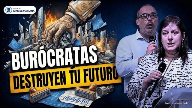 Inst. Juan de Mariana | September 16, 2026 | La Trampa Burocrática: Cómo los Políticos Destruyen la Economía